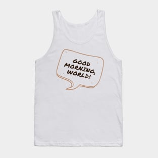 Good Morning, World! Tank Top